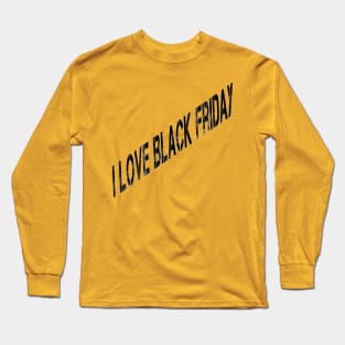 I love black friday Long Sleeve T-Shirt